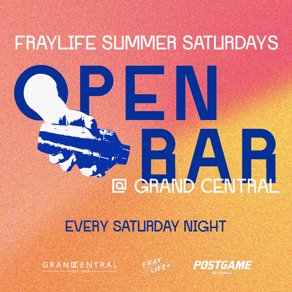 Fraylife+ Summer Saturdays Open Bar @ Grand Central
